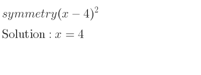 The symmetry (x-4)^2 is x=4